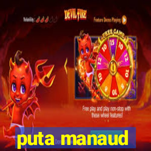 puta manaud